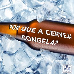 Por que a cerveja congela?